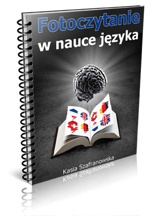 Czytanie fotograficzne (fotoczytanie) w nauce języka obcego - raport Czytanie fotograficzne (fotoczytanie) w nauce języka obcego - raport